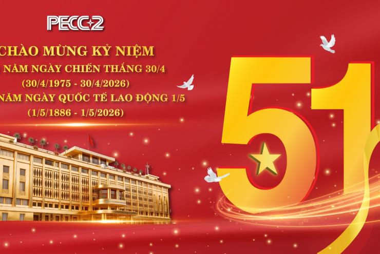 PECC2 NHIỆT LIỆT CHÀO MỪNG NGÀY CHIẾN THẮNG  30/4 VÀ NGÀY QUỐC TẾ LAO ĐỘNG 1/5