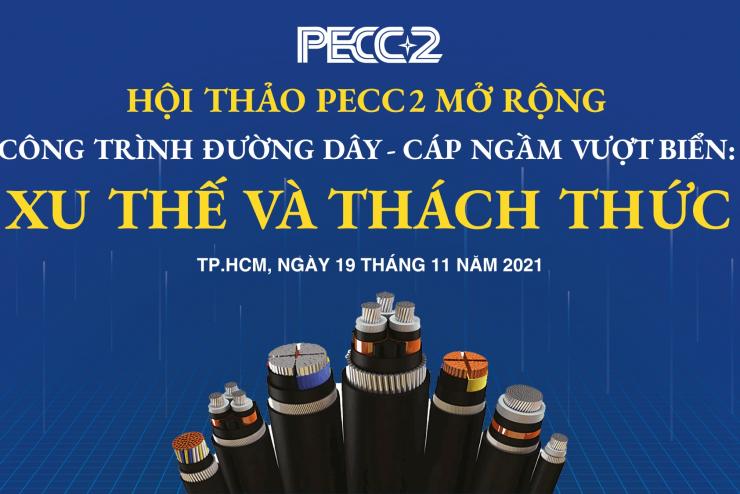 Hội thảo PECC2 mở rộng: “Công trình đường dây – cáp ngầm vượt biển: Xu thế và thách thức”